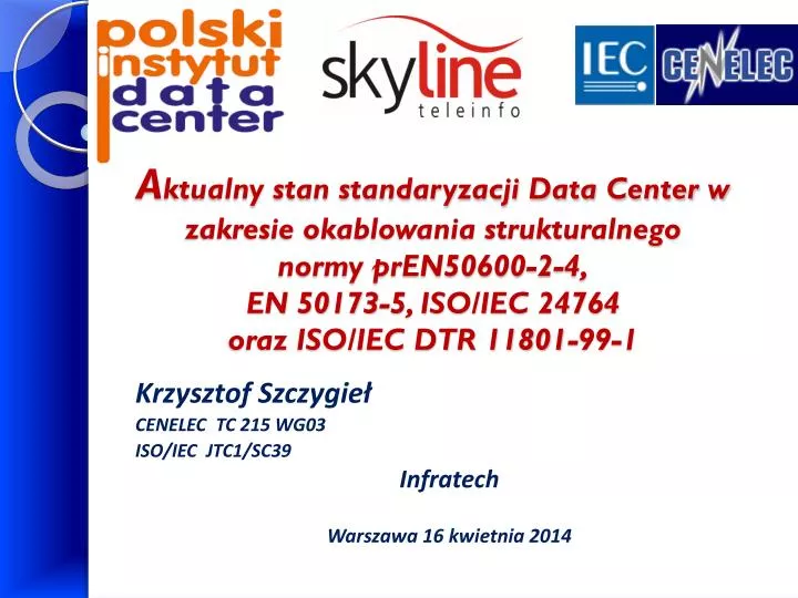 krzysztof szczygie cenelec tc 215 wg03 iso iec jtc1 sc39 infratech warszawa 16 kwietnia 2014