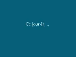ce jour l