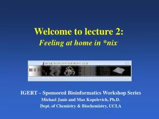Welcome to lecture 2: Feeling at home in *nix