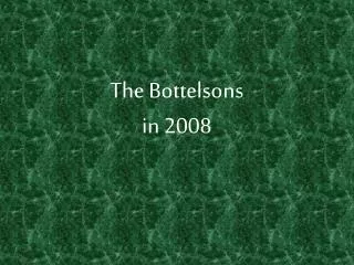 The Bottelsons in 2008