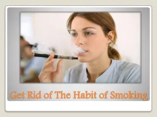 Get Rid of The Habit of Smoking