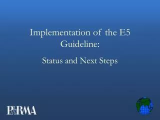 Implementation of the E5 Guideline: Status and Next Steps