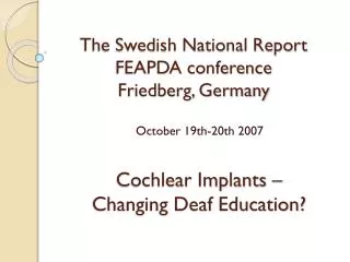 The Swedish National Report FEAPDA conference Friedberg, Germany