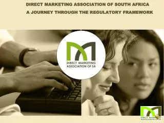 DIRECT MARKETING ASSOCIATION OF SOUTH AFRICA 	A JOURNEY THROUGH THE REGULATORY FRAMEWORK