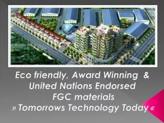 Eco friendly, Award Winning &amp; United Nations Endorsed FGC materials