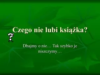 czego nie lubi ksi ka
