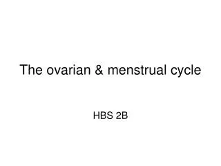The ovarian &amp; menstrual cycle