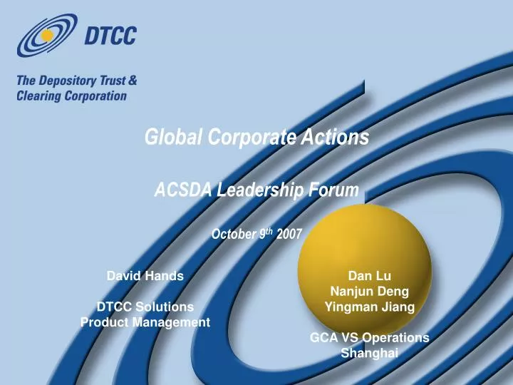 global corporate actions acsda leadership forum october 9 th 2007