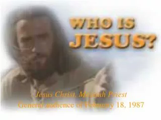 Jesus Christ, Messiah Priest General audience of February 18, 1987