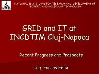 GRID and IT at INCDTIM Cluj-Napoca