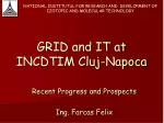 GRID and IT at INCDTIM Cluj-Napoca - slide 1