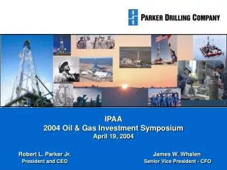 IPAA 2004 Oil &amp; Gas Investment Symposium April 19, 2004