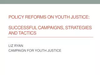 Policy Reforms on Youth Justice: Successful Campaigns, Strategies and Tactics
