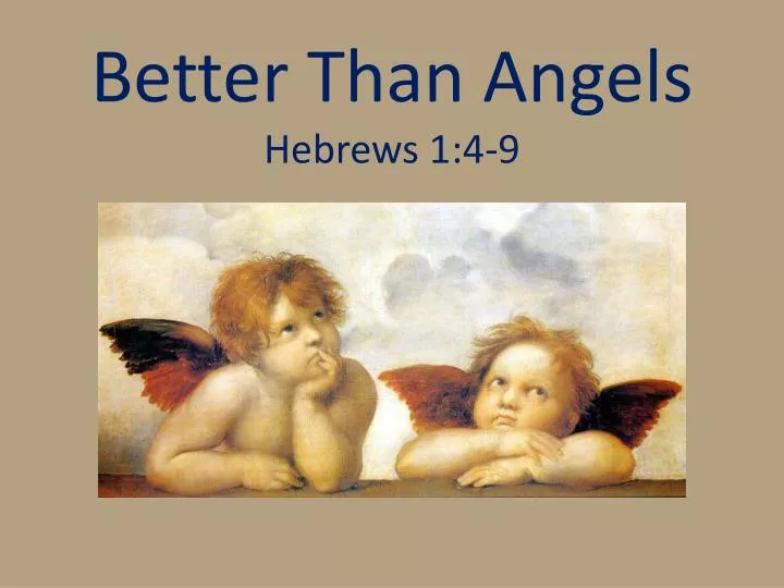 better than angels hebrews 1 4 9