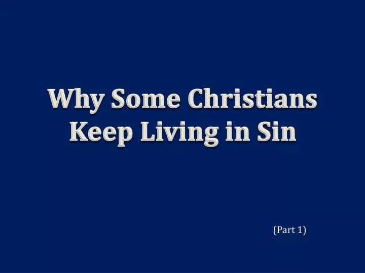 why some christians keep living in sin