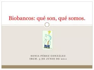 biobancos qu son qu somos