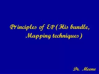 Pr inciples of E P (His bundle, Mapping techniques)
