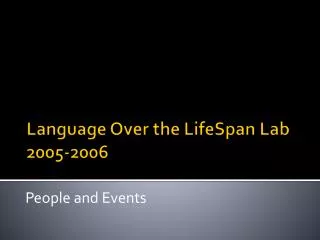 Language Over the LifeSpan Lab 2005-2006