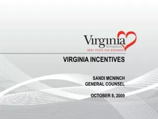 Virginia Incentives Sandi McNinch General Counsel october 8, 2009