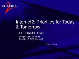 Internet2: Priorities for Today &amp; Tomorrow