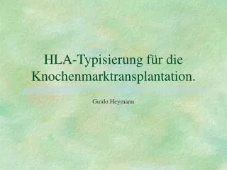 HLA-Typisierung für die Knochenmarktransplantation.