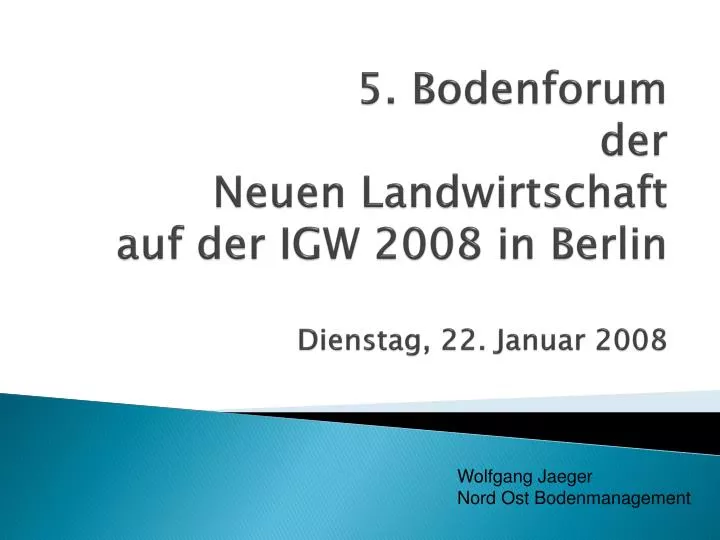 5 bodenforum der neuen landwirtschaft auf der igw 2008 in berlin dienstag 22 januar 2008