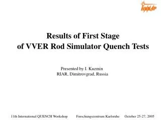 Results of First Stage of VVER Rod Simulator Quench Tests