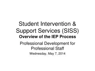 Student Intervention &amp; Support Services (SISS) Overview of the IEP Process