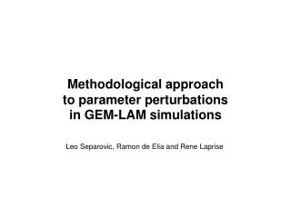 Methodological approach to parameter perturbations in GEM-LAM simulations