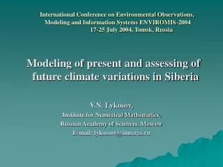 Modeling of present and assessing of future climate variations in Siberia V.N. Lykosov,