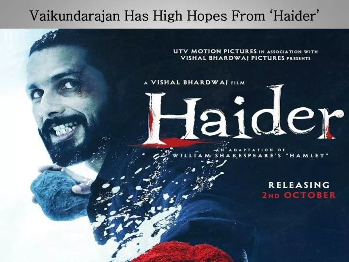vaikundarajan has high hopes from haider