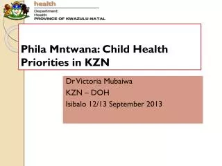 Phila Mntwana: Child Health Priorities in KZN