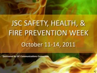 JSC SAFETY, HEALTH, &amp; FIRE PREVENTION WEEK October 11-14, 2011