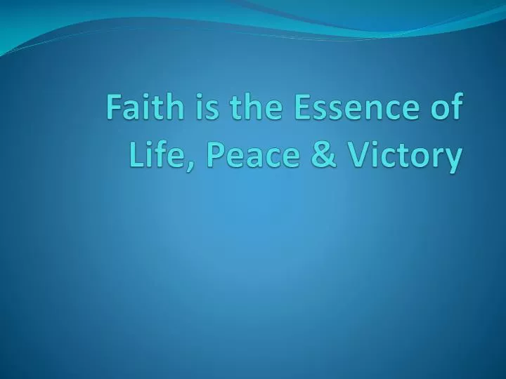 faith is the essence of life peace victory