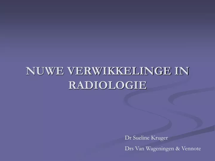 nuwe verwikkelinge in radiologie