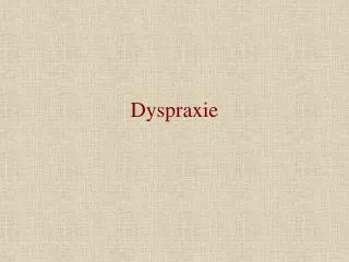 dyspraxie
