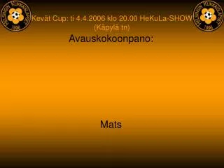 kev t cup ti 4 4 2006 klo 20 00 hekula show k pyl tn