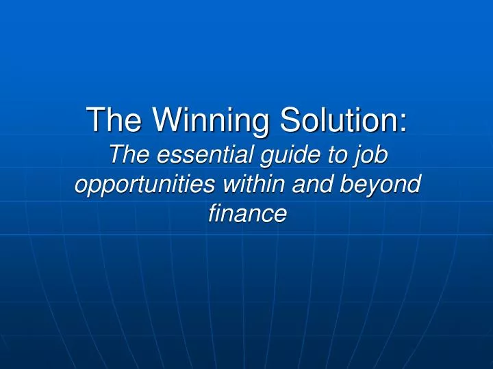 the winning solution the essential guide to job opportunities within and beyond finance