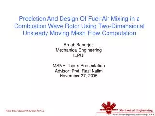 Arnab Banerjee Mechanical Engineering IUPUI MSME Thesis Presentation Advisor: Prof. Razi Nalim