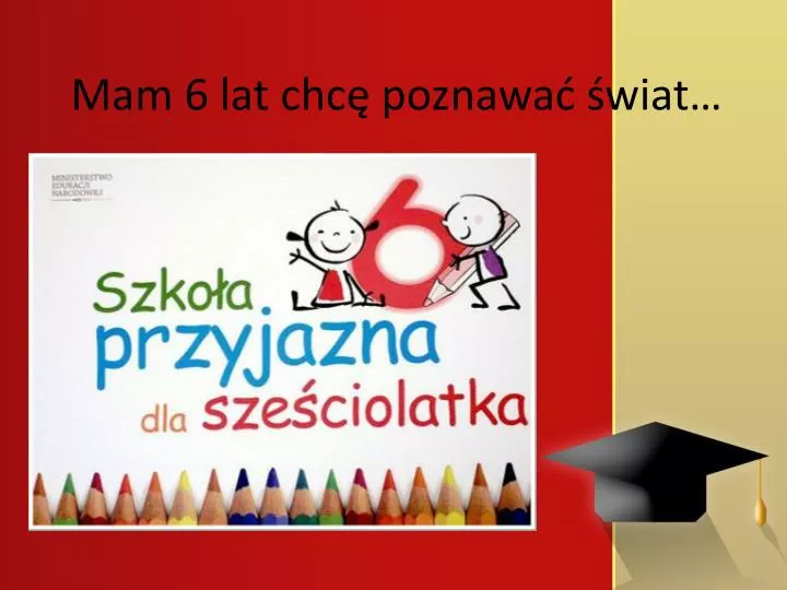 mam 6 lat chc poznawa wiat