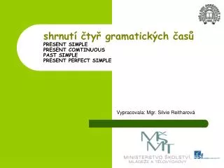 shrnut ty gramatick ch as present simple present comtinuous past simple present perfect simple