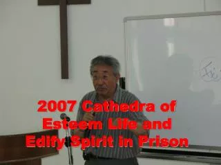 2007 Cathedra of Esteem Life and Edify Spirit in Prison