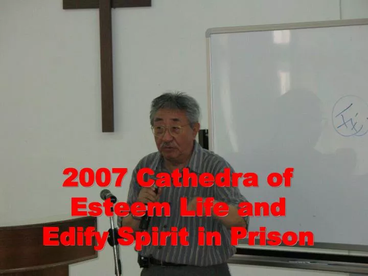 2007 cathedra of esteem life and edify spirit in prison