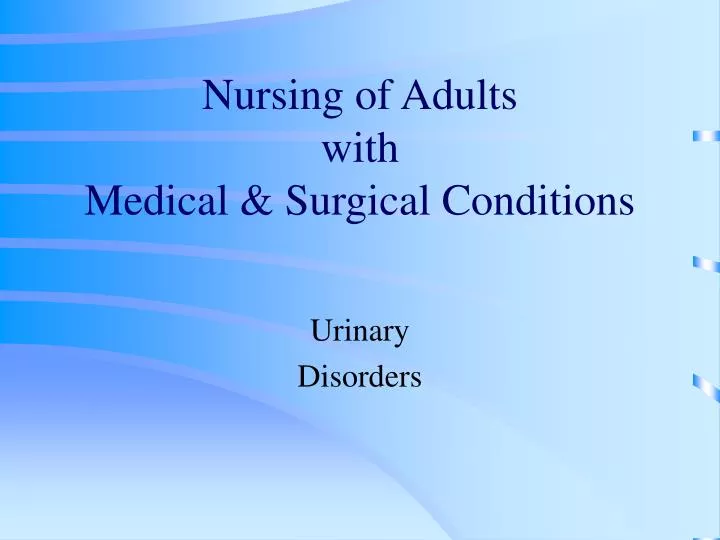 nursing of adults with medical surgical conditions