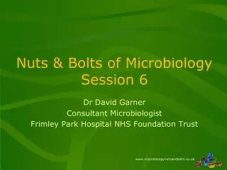 Nuts &amp; Bolts of Microbiology Session 6