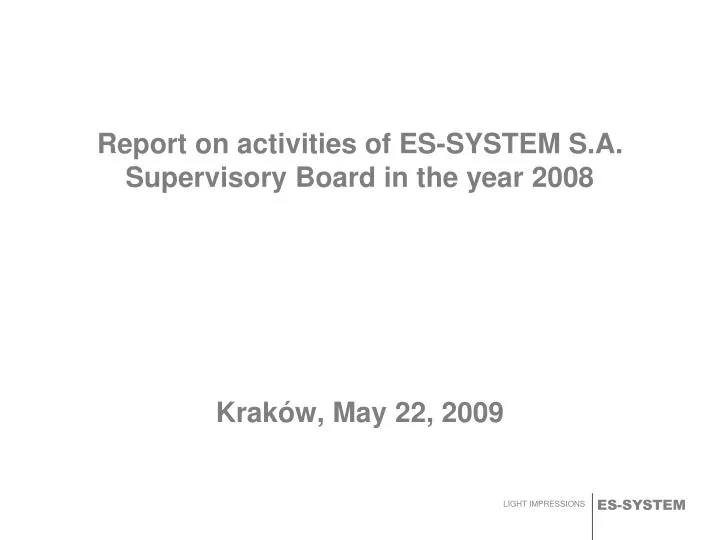 report on activities of es system s a supervisory board in the year 2008 krak w may 22 2009