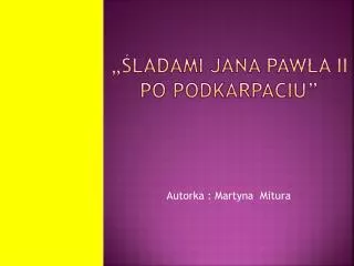 ladami jana paw a ii po podkarpaciu