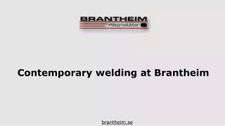 Contemparary welding at Brantheim