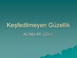 ke fedilmeyen g zellik