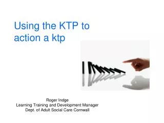 Using the KTP to action a ktp
